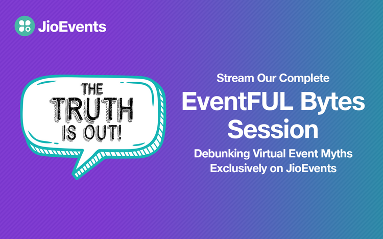 EventFUL Bytes: Demystifying the myths facing Virtual Event Platforms