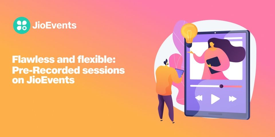 Create Impactful Events with JioEvents' Pre-Recorded Sessions