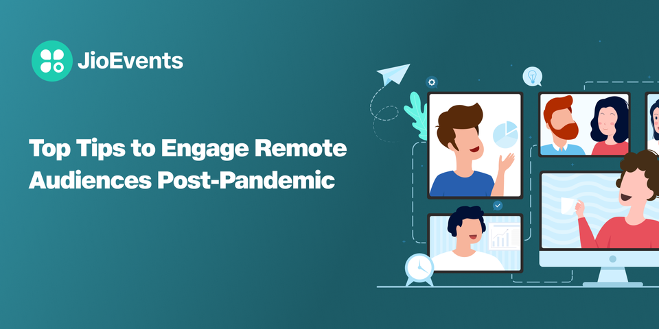 Engage Remote Audiences in the Post-Pandemic Era